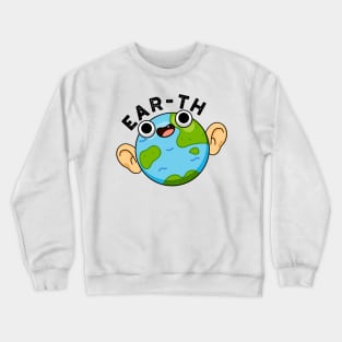 Ear-th Cute Astronomy Earth Pun Crewneck Sweatshirt